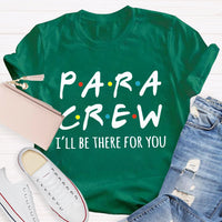 Para Crew I'Ll Be There For You Paraprofessional Teacher T-shirt