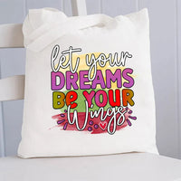 Let Your Dreams Be Your Wings Canvas Tote Bag