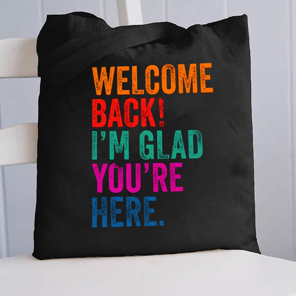 Welcome Back I'm Glad You're Here Canvas Tote Bag