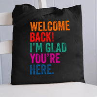 Welcome Back I'm Glad You're Here Canvas Tote Bag