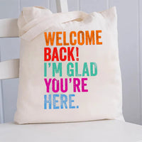 Welcome Back I'm Glad You're Here Canvas Tote Bag