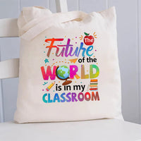 The Future Of The World Is In My Class Canvas Tote Bag