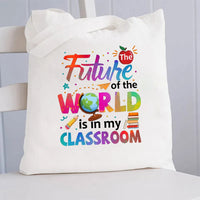 The Future Of The World Is In My Class Canvas Tote Bag