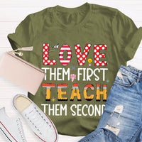 Love Them First Teach Them Second T-shirt
