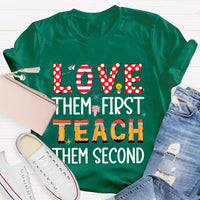 Love Them First Teach Them Second T-shirt