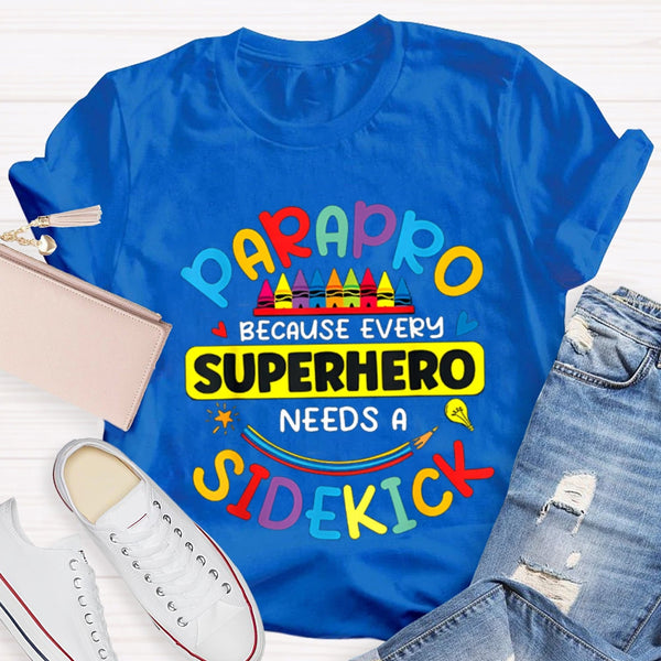 Parapro Because Every Superhero Needs A Sidekick T-shirt