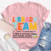 Library Team Like A Normal Team But More Cooler T-Shirt