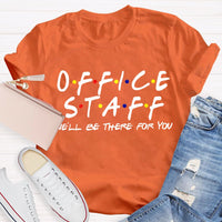 Office Staff We'Ll Be There For You T-shirt