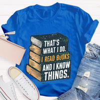That's What I Do I Read Books And I Know Things illustration T-shirt