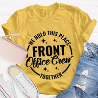 We Hold This Place Front Office Crew Together T-shirt