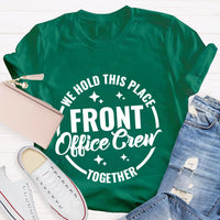 We Hold This Place Front Office Crew Together T-shirt