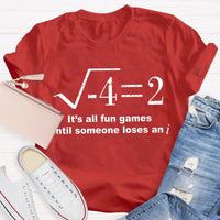 It'S All Fun Games Until Someone Loses An I Math Teacher T-shirt