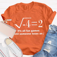 It'S All Fun Games Until Someone Loses An I Math Teacher T-shirt