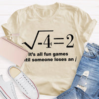 It'S All Fun Games Until Someone Loses An I Math Teacher T-shirt