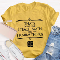That'S What I Do I Teach Math And I Know Things T-Shirt