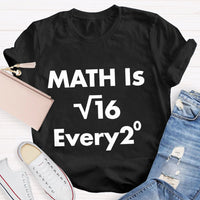 Math Is Every Math Teacher T-shirt