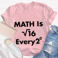 Math Is Every Math Teacher T-shirt