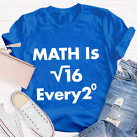 Math Is Every Math Teacher T-shirt