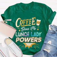 Coffee Gives Me Lunch Lady Powers T-shirt