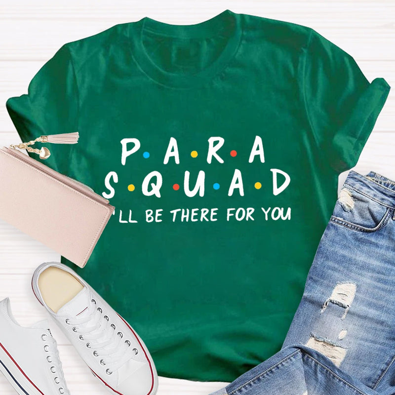 Para Squad I'll Be There For You T-shirt