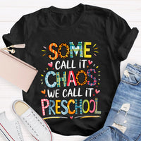 Some Call It Chaos We Call It Preschool T-shirt