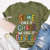 Some Call It Chaos We Call It Preschool T-shirt