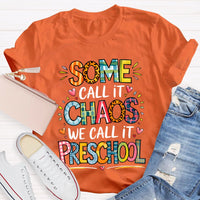 Some Call It Chaos We Call It Preschool T-shirt