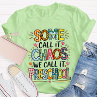 Some Call It Chaos We Call It Preschool T-shirt