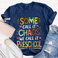 Some Call It Chaos We Call It Preschool T-shirt
