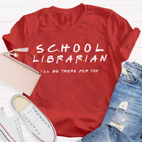 School Librarian I'Ll Be There For You T-shirt
