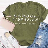 School Librarian I'Ll Be There For You T-shirt