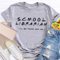 School Librarian I'Ll Be There For You T-shirt