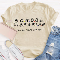 School Librarian I'Ll Be There For You T-shirt