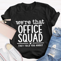 We'Re That Office Squad They Told You About T-Shirt