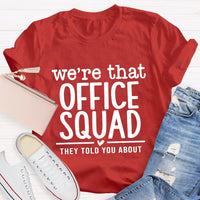 We'Re That Office Squad They Told You About T-Shirt