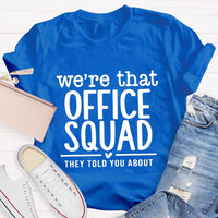We'Re That Office Squad They Told You About T-Shirt