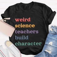 Weird Science Teachers Build Character T-shirt