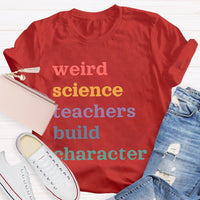 Weird Science Teachers Build Character T-shirt