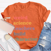 Weird Science Teachers Build Character T-shirt
