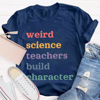 Weird Science Teachers Build Character T-shirt