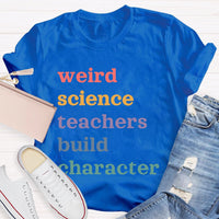 Weird Science Teachers Build Character T-shirt