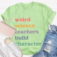 Weird Science Teachers Build Character T-shirt