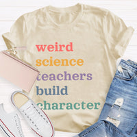 Weird Science Teachers Build Character T-shirt