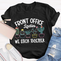 Front Office Ladies We Stick Together Plants Cactus Outfits T-shirt