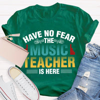 Have No Fear The Music Teacher Is Here Music Teacher T-shirt
