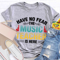 Have No Fear The Music Teacher Is Here Music Teacher T-shirt