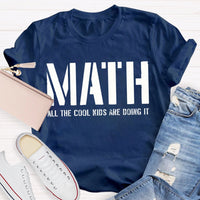 Math All The Cool Kids Are Doing It Math Teacher T-shirt
