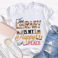 The Library Is My Happy Place T-shirt
