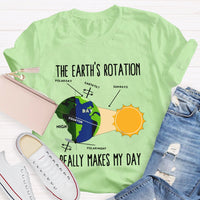 The Earth'S Rotation Really Makes My Day Science Teacher T-shirt