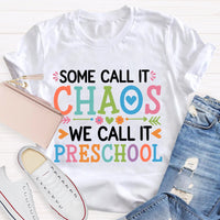 Personalized Grade Some Call It Chaos We Call It Preschool T-shirt